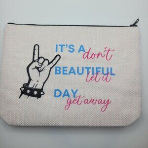 Beautiful Day Dont Let it Get Makeup Bag 9 x 7 Canvas Zipper Pouch Gift Cosmetic